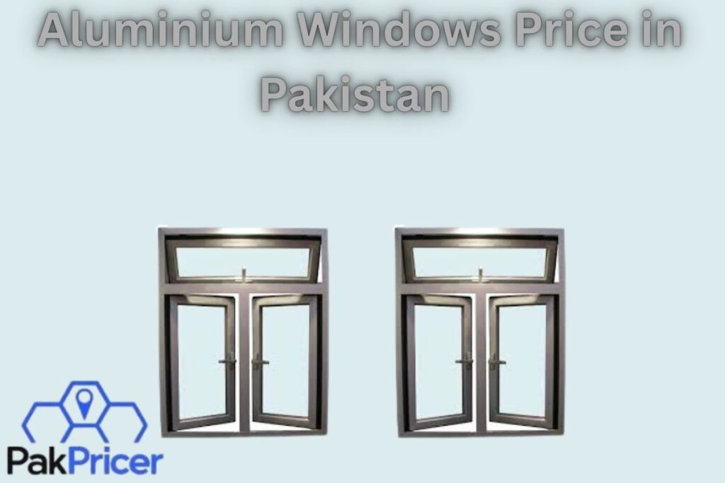 Aluminium Windows Price in Pakistan